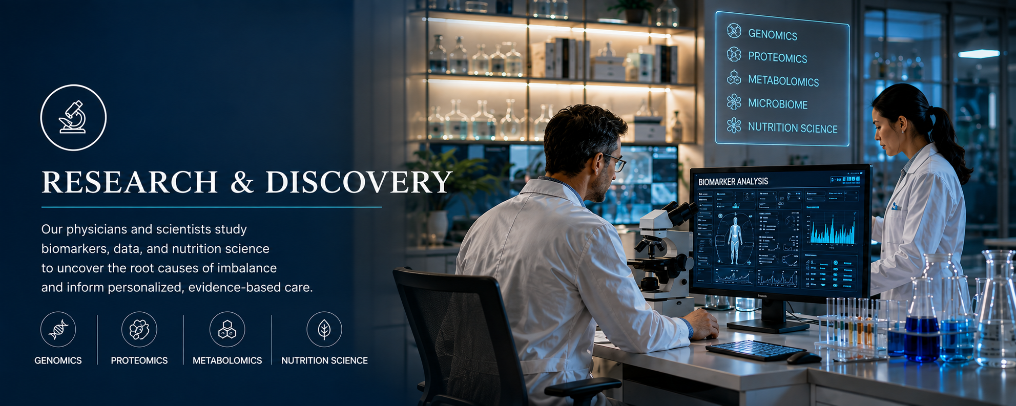 Research and discovery: physicians and scientists studying biomarkers, genomics, proteomics, metabolomics, microbiome, and nutrition science to inform personalized, evidence-based care